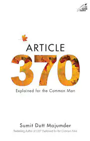 ARTICLE 370 EXPLAINED FOR THE COMMON MAN